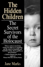 The Hidden Children: The Secret Survivors of the Holocaust By Jane Marks Cover Image