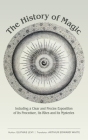 The History of Magic: Including a Clear and Precise Exposition of Its Procedure, Its Rites and Its Mysteries Cover Image