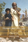 Homer and His Age: Original Text By Andrew Lang Cover Image