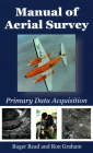 Manual of Aerial Survey: Primary Data Acquisition By Roger Read, Ron Graham Cover Image