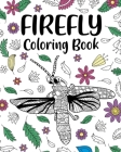 Firefly Coloring Book: Adult Crafts & Hobbies Coloring Books, Floral Mandala Pages, Zentangle Picture By Paperland Cover Image