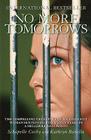 No More Tomorrows: The Compelling True Story of an Innocent Woman Sentenced to Twenty Years in a Hellhole Bali Prison Cover Image