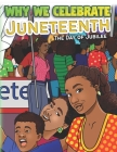 Why We Celebrate Juneteenth: The Day Of Jubilee By Keeya McSwain Cover Image