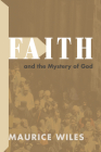 Faith and the Mystery of God By Maurice Wiles Cover Image