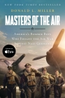 Masters of the Air MTI: America's Bomber Boys Who Fought the Air War Against Nazi Germany By Donald L. Miller Cover Image