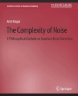 The Complexity of Noise: A Philosophical Outlook on Quantum Error Correction (Synthesis Lectures on Quantum Computing) Cover Image