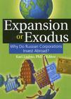 Expansion or Exodus: Why Do Russian Corporations Invest Abroad?: Why Do Russian Corporations Invest Abroad? By Kari Liuhto (Editor) Cover Image