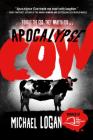 Apocalypse Cow By Michael Logan Cover Image