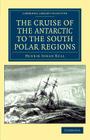 The Cruise of the Antarctic to the South Polar Regions (Cambridge Library Collection - Polar Exploration) By Henrik Johan Bull Cover Image