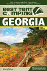 Best Tent Camping: Georgia: Your Car-Camping Guide to Scenic Beauty, the Sounds of Nature, and an Escape from Civilization Cover Image