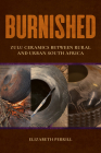 Burnished: Zulu Ceramics Between Rural and Urban South Africa Cover Image