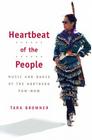 Heartbeat of the People: Music and Dance of the Northern Pow-wow (Music in American Life) By Tara Browner Cover Image