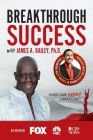 Breakthrough Success with James A. Railey, Ph.D. By James A. Railey Cover Image