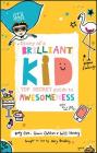 Diary of a Brilliant Kid: Top Secret Guide to Awesomeness By Andy Cope, Gavin Oattes, Will Hussey Cover Image