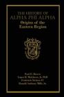 The History of Alpha Phi Alpha: Origins of the Eastern Region By Lopez D. Matthews Jr, Frederick Nickens IV, R. Anthony Mills Sr Cover Image