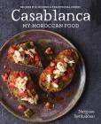 Casablanca: My Moroccan Food By Nargisse Benkabbou Cover Image