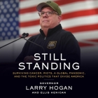 Still Standing Lib/E: Surviving Cancer, Riots, a Global Pandemic, and the Toxic Politics That Divide America By Ellis Henican, Governor Larry Hogan, Governor Larry Hogan (Read by) Cover Image
