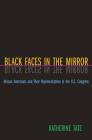 Black Faces in the Mirror: African Americans and Their Representatives in the U.S. Congress By Katherine Tate Cover Image