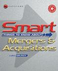 Smart Things to Know about Mergers and Acquisitions (Smart Things to Know about (Stay Smart!) #7) Cover Image