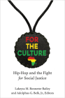 For the Culture: Hip-Hop and the Fight for Social Justice (Music and Social Justice) Cover Image