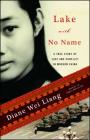 Lake with No Name: A True Story of Love and Conflict in Modern China By Diane Wei Liang Cover Image