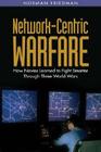 Network-Centric Warfare: How Navies Learned to Fight Smarter Through Three World Wars By Norman Friedman Cover Image