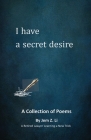 I Have a Secret Desire: A Collection of Poems Cover Image