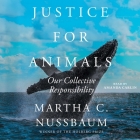 Justice for Animals: Our Collective Responsibility By Martha C. Nussbaum, Amanda Carlin (Read by) Cover Image
