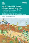 Agrobiodiversity, School Gardens and Healthy Diets: Promoting Biodiversity, Food and Sustainable Nutrition (Issues in Agricultural Biodiversity) By Danny Hunter (Editor), Emilita Monville-Oro (Editor), Bessie Burgos (Editor) Cover Image
