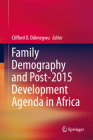 Family Demography and Post-2015 Development Agenda in Africa By Clifford O. Odimegwu (Editor) Cover Image