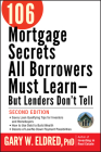 106 Mortgage Secrets All Borrowers Must Learn -- But Lenders Don't Tell By Gary W. Eldred Cover Image