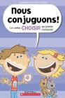 Nous Conjuguons! Le Verbe Choisir Au Passé Composé By Dominique Pelletier, Dominique Pelletier (Illustrator) Cover Image