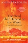 The Devil That Danced on the Water: A Daughter's Quest By Aminatta Forna Cover Image
