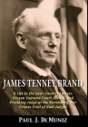 James Tenney Brand: A Life in the Law: Country Lawyer, Oregon Supreme Court Justice, and Presiding Judge at the Nuremberg War Crimes Trial Cover Image
