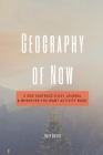 Geography of Now: A One-Sentence-a-Day Journal & Whenever-You-Want Activity Book By Emily Brisse Cover Image