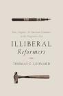 Illiberal Reformers: Race, Eugenics, and American Economics in the Progressive Era Cover Image