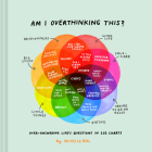 Am I Overthinking This?: Over-answering life's questions in 101 charts By Michelle Rial Cover Image