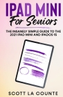 iPad mini For Seniors: The Insanely Simple Guide To the 2021 iPad mini and iPadOS 15 Cover Image
