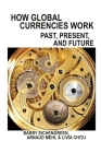 How Global Currencies Work: Past, Present, and Future Cover Image