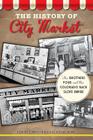 The History of City Market: The Brothers Four and the Colorado Back Slope Empire (Landmarks) Cover Image