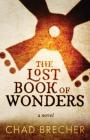 The Lost Book of Wonders By Chad Brecher Cover Image