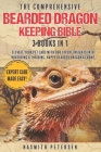 The Comprehensive Bearded Dragon Keeping Bible: 3 Books in 1 Elevate Your Pet Care with Our Expert Insights into Nurturing a Thriving, Happy Bearded D Cover Image