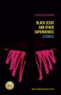 Black Jesus and Other Superheroes: Stories (The Raz/Shumaker Prairie Schooner Book Prize in Fiction) By Venita Blackburn Cover Image