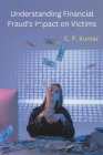 Understanding Financial Fraud's Impact on Victims By C. P. Kumar Cover Image