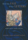 Bound Fast with Letters: Medieval Writers, Readers, and Texts By Richard H. Rouse, Mary a. Rouse Cover Image