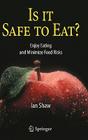 Is It Safe to Eat?: Enjoy Eating and Minimize Food Risks By Ian Shaw Cover Image