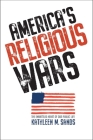 America’s Religious Wars: The Embattled Heart of Our Public Life By Kathleen M. Sands Cover Image