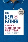 The New Father: A Dad's Guide to the First Year By Armin A. Brott Cover Image