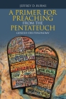 A Primer for Preaching from the Pentateuch: Genesis-Deuteronomy Cover Image