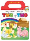 The Animals Came in Two by Two: Sing-a-Story Book with CD By Kim Mitzo Thompson, Karen Mitzo Hilderbrand, Twin Sisters® Cover Image